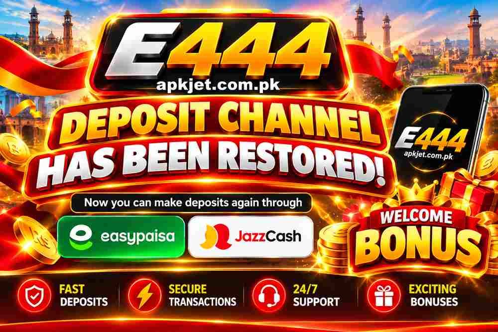 E444 deposit channel update and welcome bonus banner on APKJet.com.pk